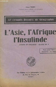 32 CROQUIS-DEVOIRS DE GEOGRAPHIE. L'ASIE, L'AFRIQUE L'INSULINDE. LYCEES ET COLLEGES. CLASSE DE 5EME. POUR GUIDER L'ELEVE ET ECONOMISER SON TEMPS.