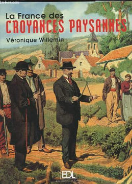 LA FRANCE DES CROYANCES PAYSANNES. WILLEMIN VERONIQUE