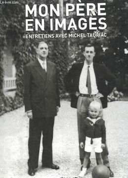 MON PERE EN IMAGES. ENTRETIENS AVEC MICHEL TAURIAC. DE GAULLE PHILIPPE