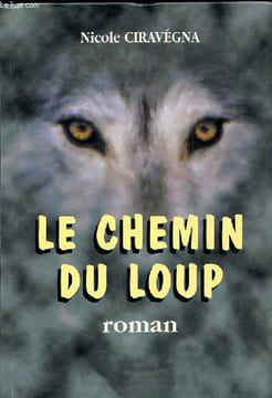 LE CHEMIN DU LOUP. ROMAN. CIRAVEGNA Nicole