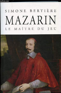 MAZARIN LE MAITRE DU JEU. BERTIERE SIMONE