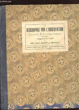 LA GEOGRAPHIE PAR L'OBSERVATION. COURS SUPERIEUR 1ERE ANNEE. (COURS DU C.E.P). REVISION DE LA FRANCE ET FRANCE D'OUTRE-MER. CLAP CH. - IMBERT G. - ...
