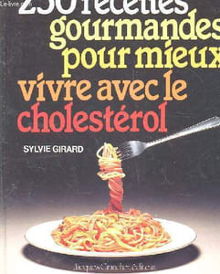 250 RECETTES GOURMANDES POUR MIEUX VIVRE AVEC LE CHOLESTEROL