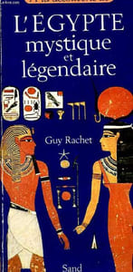 A LA DECOUVERTE DE L'EGYPTE MYSTIQUE ET LEGENDAIRE