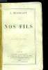 NOS FILS. NOUVELLE EDITION. MICHELET J.