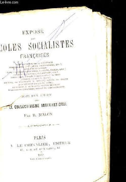 EXPOSE DES ECOLES SOCIALISTES FRANCAISES SUIVI D'UN APERCU SUR LE COLLECTIVISME INTERNATIONAL. B. MALON