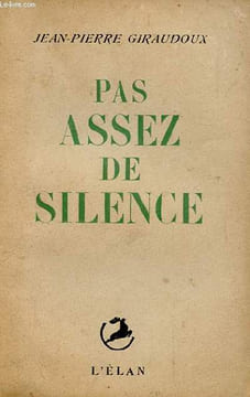 PAS ASSEZ DE SILENCE. GIRAUDOUX JEAN-PIERRE