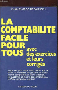 LA COMPTABILITE FACILE POUR TOUS. AVEC DES EXERCICES ET LEURS CORRIGES