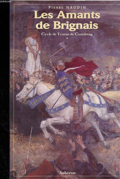LES AMANTS DE BRIGNAIS. CYCLE DE TRISTAN DE CASTELRENG. NAUDIN PIERRE