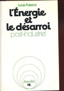 L'ENERGIE ET LE DESARROI. POST-INDUSTRIEL. ESSAI SUR LA CROISSANCE ENERGETIQUE