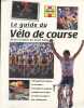 LE GUIDE DU VELO DE COURSE. THOMAS S. - SEARLE B. - SMITH D.