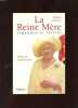 LA REINE MERE. LEGENDES ET VERITES. DELORME PHILIPPE