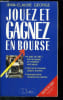 JOUEZ ET GAGNEZ EN BOURSE - edition 1991. GEORGE JEAN-CLAUDE