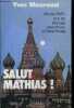 SALUT MATHIAS!. MOUROUSI YVES