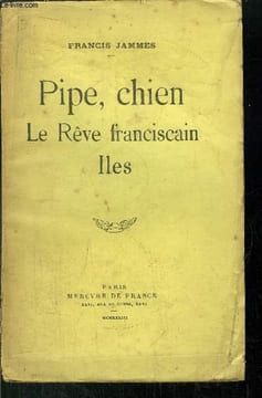 PIPE, CHIEN LE REVE FRANCISCAIN ILES. JAMMES FRANCIS