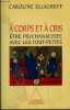 A CORPS ET A CRIS - ETRE PSYCHANLYSTE AVEC LES TOUT-PETITS. ELIACHEFF CAROLINE