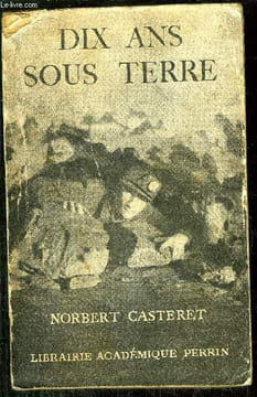 DIX ANS SOUS TERRE - CAMPAGNES D'UN EXPLORATEUR SOLITAIRE. CASTERET NORBERT