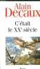 C'ETAIT LE XX ème SIECLE. DECAUX ALAIN