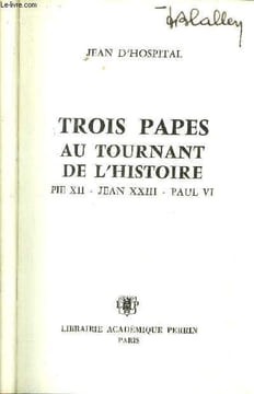 TROIS PAPES AU TOURNANT DE L'HISTOIRE - PIE XII - JEAN XXIII - PAUL VI. D'HOSPITAL JEAN