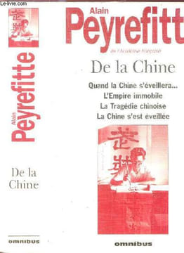 DE LA CHINE - Sommaire : Quand la chine s'éverillera... - L'Empire immobile - La tragédie chinoise - La chine s'est éveillée. PEYREFITTE ALAIN