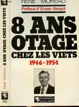 8 ANS OTAGE CHEZ LES VIETS - 1946-1954. MOREAU RENE
