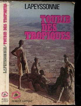 TOUBIB DES TROPIQUES. LAPEYSSONNIE.