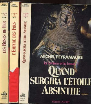 LA LUMIERE ET LA BOUE - 3 VOLUMES - TOMES I+II+III - QUAND SURGIRA L'ETOILE ABSINTHE - L'EMPIRE DES FOUS - LES ROSES DE FER. PEYRAMAURE MICHEL