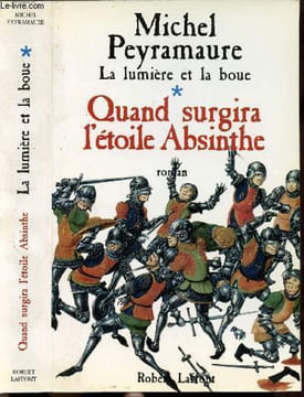 LA LUMIERE ET LA BOUE - TOME I - QUAND SURGIRA L'ETOILE ABSINTHE. PEYRAMAURE MICHEL