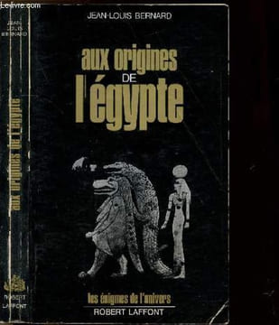 AUX ORIGINES DE L'EGYPTE - COLLECTION LES ENIGMES DES UNIVERS. BERNARD JEAN-LOUIS