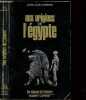 AUX ORIGINES DE L'EGYPTE - COLLECTION LES ENIGMES DES UNIVERS. BERNARD JEAN-LOUIS