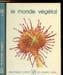 "LE MONDE VEGETAL - COLLECTION ""BIBLIOTHEQUE LAFFONT DES GRANDS THEMES"" N&deg;42". COLLECTIF