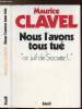 "NOUS L'AVONS TOUS TUE OU ""CE JUIF DE SOCRATE ! ...""". CLAVEL MAURICE