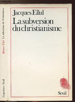 LA SUBVERSION DU CHRISTIANISME. ELLUL JACQUES