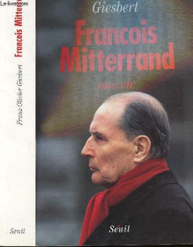 FRANCOIS MITTERRAND - UNE VIE. GIESBERT FRANZ-OLIVIER