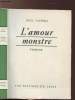 L'AMOUR MONSTRE. PAUWELS LOUIS