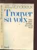 TROUVER SA VOIX - PETIT GUIDE PRATIQUE DE TRAVAIL VOCAL. RONDELEUX Louis-Jacques