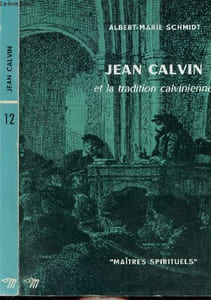 JEAN CALVIN ET LA TRADITION CALVIENE - COLLECTION MAITRES SPIRITUELS N°12