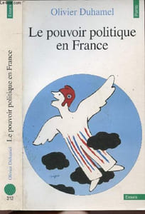 LE POUVOIR POLITIQUE EN FRANCE - COLLECTION POINTS ESSAIS N°312