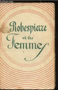 ROBESPIERRE ET LES FEMMES