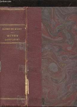 OEUVRES COMPLETES - POESIES - CONTES ET NOUVELLES - COMEDIES ET PROVERBES. ALFRED DE MUSSET