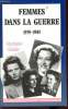 FEMMES DANS LA GUERRE - 1939-1945. GUYLAINE GUIDEZ
