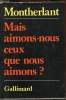 MAIS AIMONS NOUS CEUX QUE NOUS AIMONS?. HENRY DE MONTHERLANT