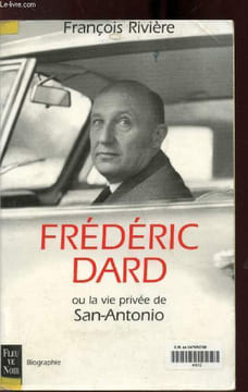 FREDERIC DARD OU LA VIE PRIVEE DE SAN-ANTONIO. DARD FRANCOIS