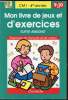 Mon livre de jeux et d'exercices - super amusant - CM1 -4ème année - 9-10ans - Exercices de français et de calcul. Collectif