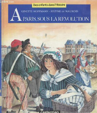 A Paris, sous la révolution. Hoffmann Ginette - Sixtine de Naurois