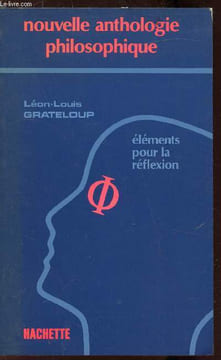 Nouvelle anthologie philosophique - Elements pour la réflexion. Grateloup L'on-Louis