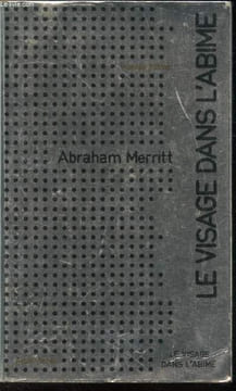 Le visage dans l'abime. Abraham Merritt