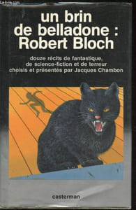 Un brin de Belladone: Robert Bloch - 12 récits fantastiques, de science-fiction et de terreur.