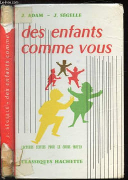 Des enfants comme vous - Lectures suivies - Cours moyen -. Jean Adam et Ségelle Julien