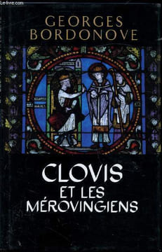Clovis et les mérovingiens. Bordonove Georges